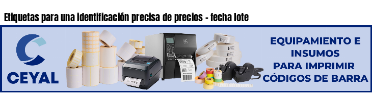 Etiquetas para una identificación precisa de precios - fecha lote