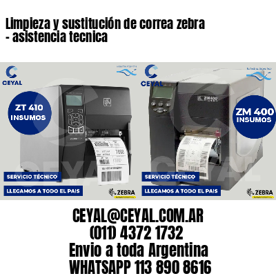Limpieza y sustitución de correa zebra - asistencia tecnica