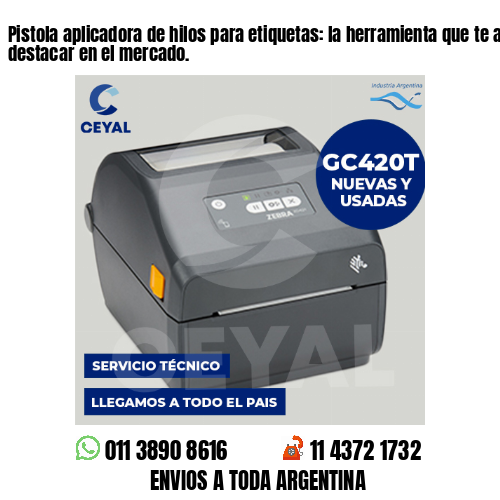 Pistola aplicadora de hilos para etiquetas: la herramienta que te ayuda a destacar en el mercado.
