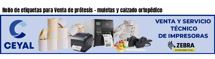 Rollo de etiquetas para Venta de prótesis - muletas y calzado ortopédico