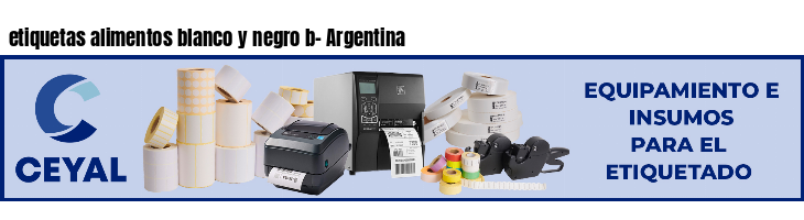 etiquetas alimentos blanco y negro b- Argentina	
