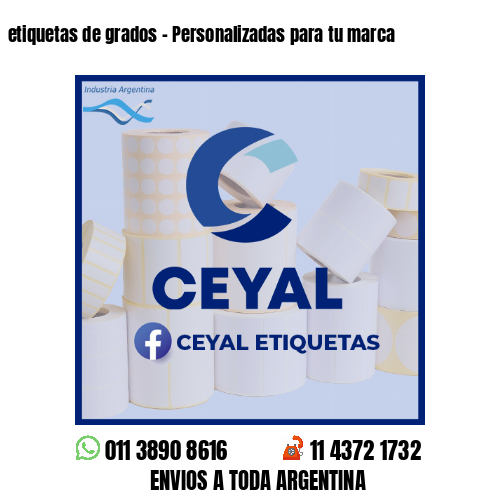 etiquetas de grados - Personalizadas para tu marca