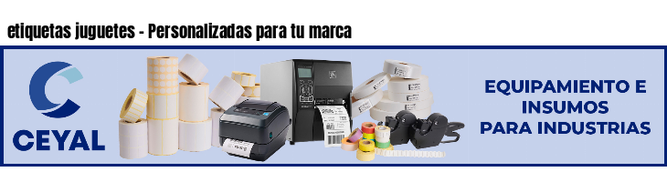 etiquetas juguetes - Personalizadas para tu marca