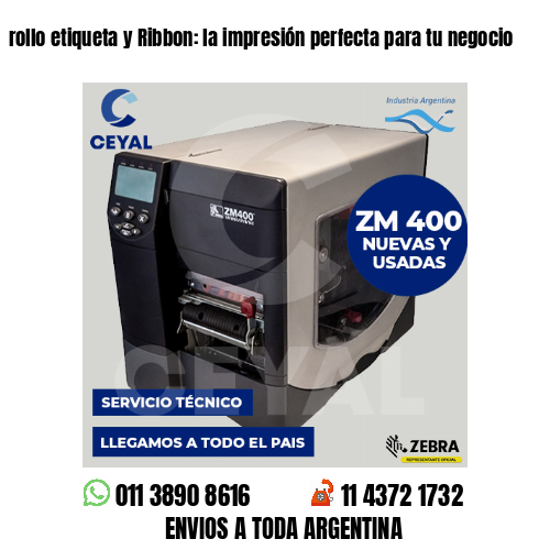 rollo etiqueta y Ribbon: la impresión perfecta para tu negocio