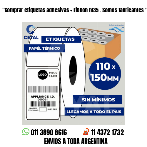 «Comprar etiquetas adhesivas   ribbon hl35 . Somos fabricantes	«