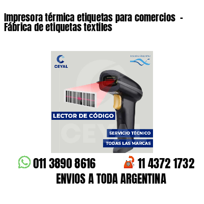 Impresora térmica etiquetas para comercios  - Fábrica de etiquetas textiles