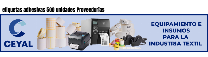 etiquetas adhesivas 500 unidades Proveedurías