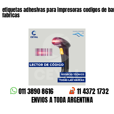 etiquetas adhesivas para impresoras codigos de barras fabricas