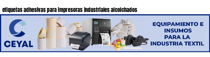 etiquetas adhesivas para impresoras industriales alcolchados