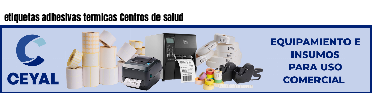 etiquetas adhesivas termicas Centros de salud