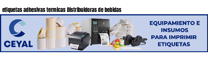 etiquetas adhesivas termicas Distribuidoras de bebidas