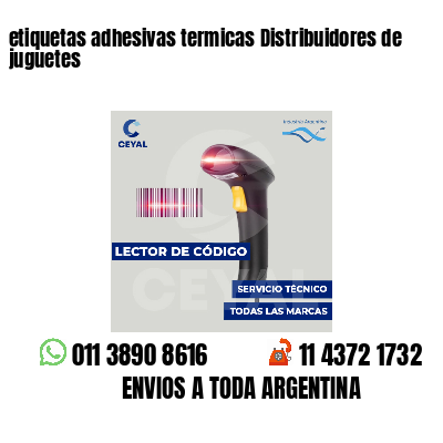 etiquetas adhesivas termicas Distribuidores de juguetes