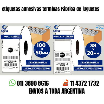 etiquetas adhesivas termicas Fábrica de juguetes