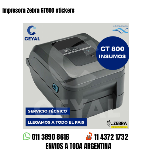 Impresora Zebra GT800 stickers
