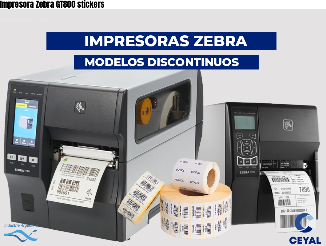 Impresora Zebra GT800 stickers