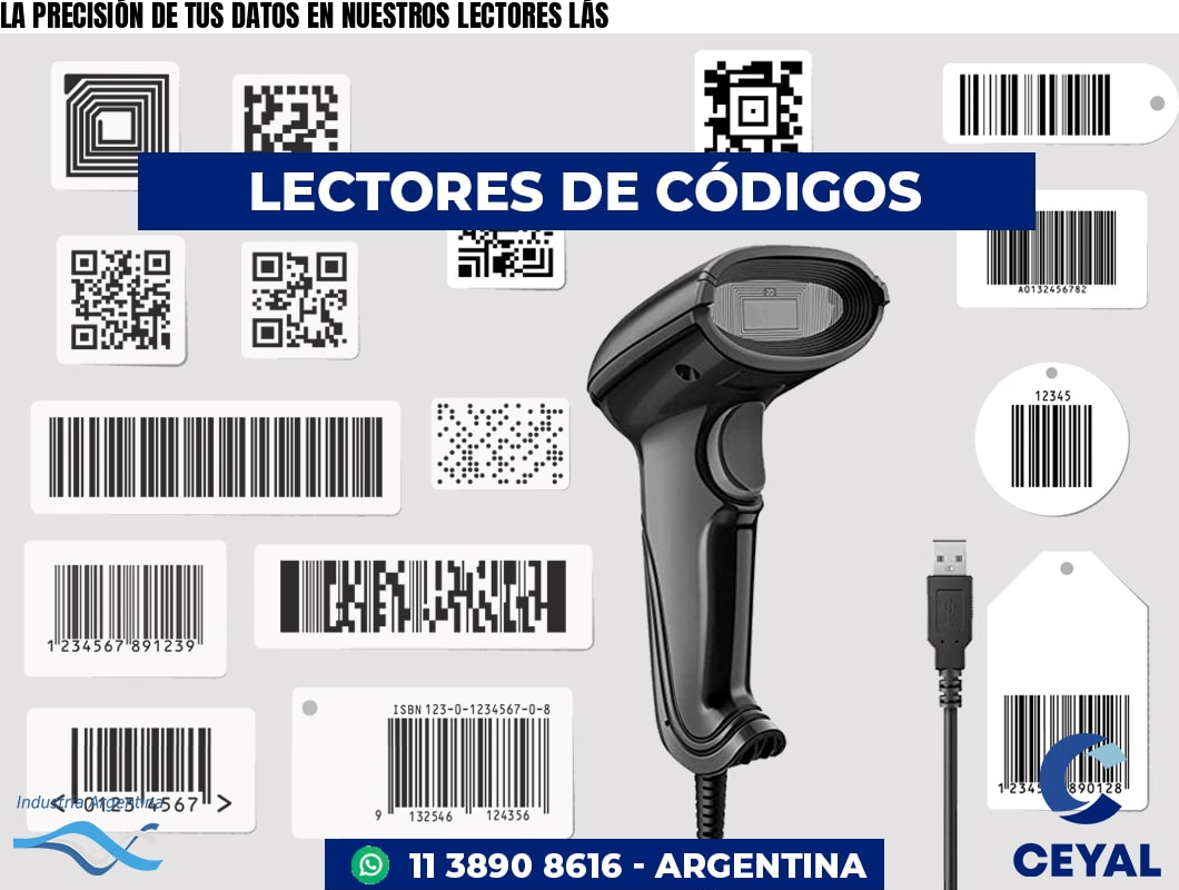 LA PRECISIÓN DE TUS DATOS EN NUESTROS LECTORES LÁS