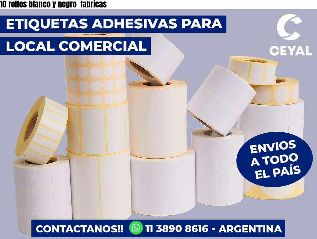 10 rollos blanco y negro  fabricas