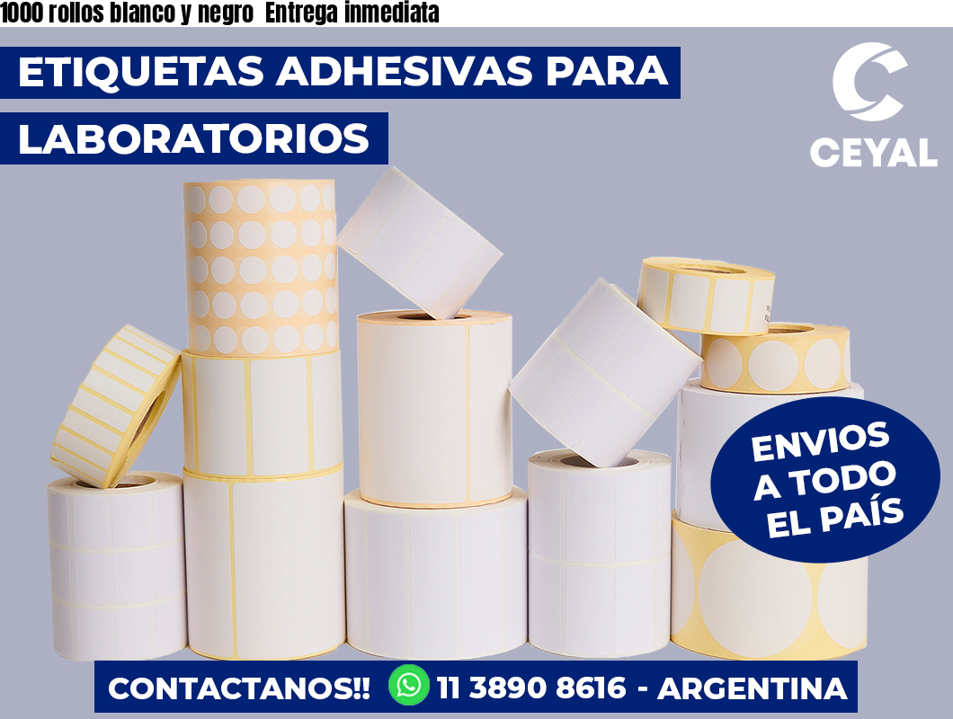 1000 rollos blanco y negro  Entrega inmediata