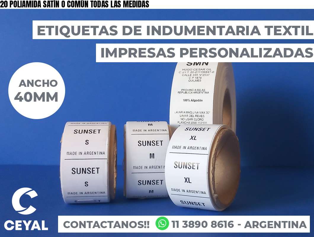 20 POLIAMIDA SATÍN O COMÚN TODAS LAS MEDIDAS