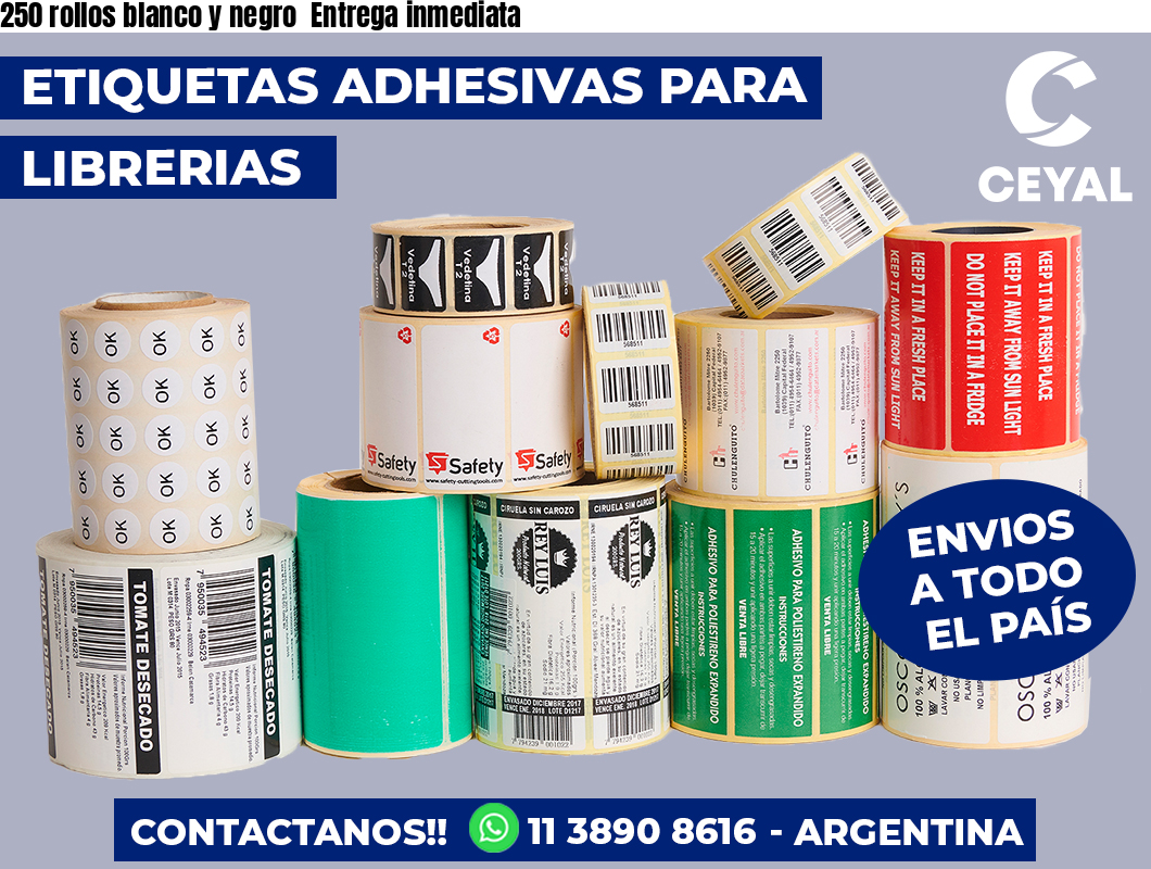 250 rollos blanco y negro  Entrega inmediata