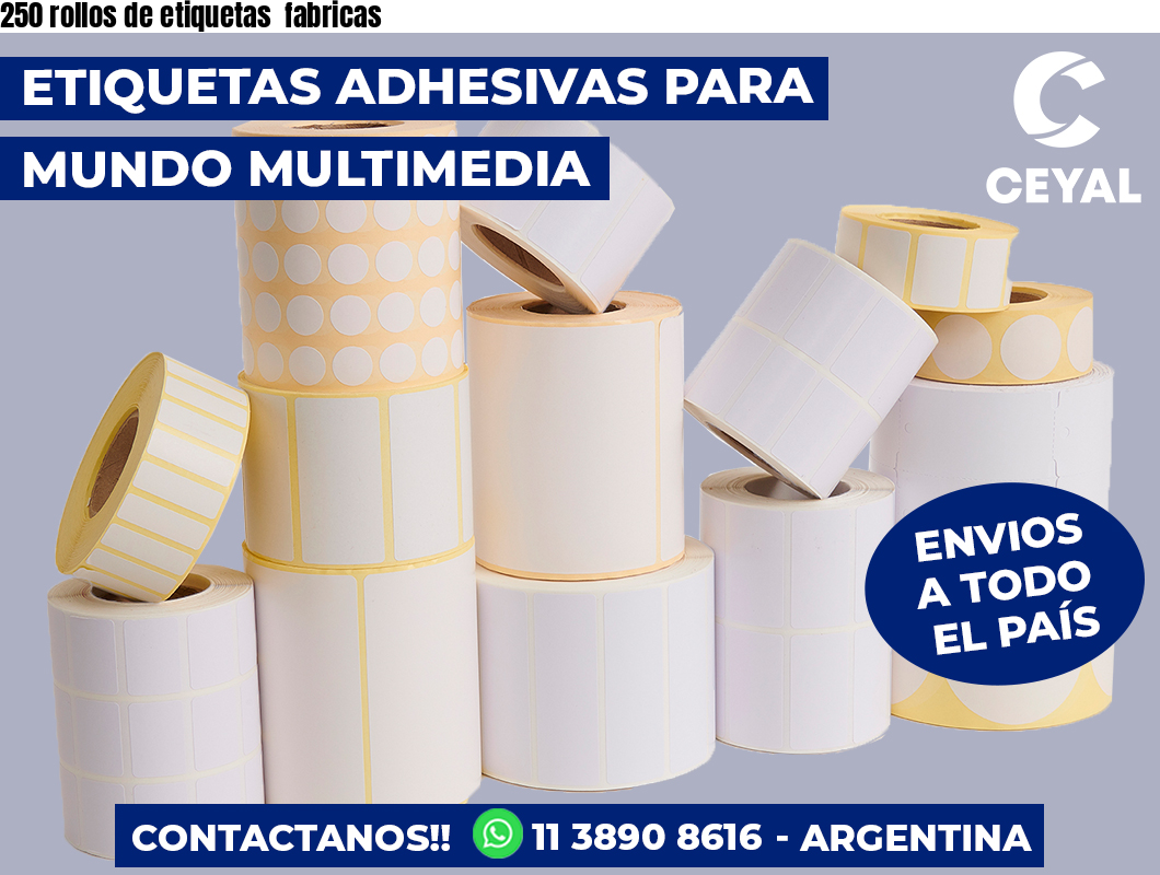 250 rollos de etiquetas  fabricas