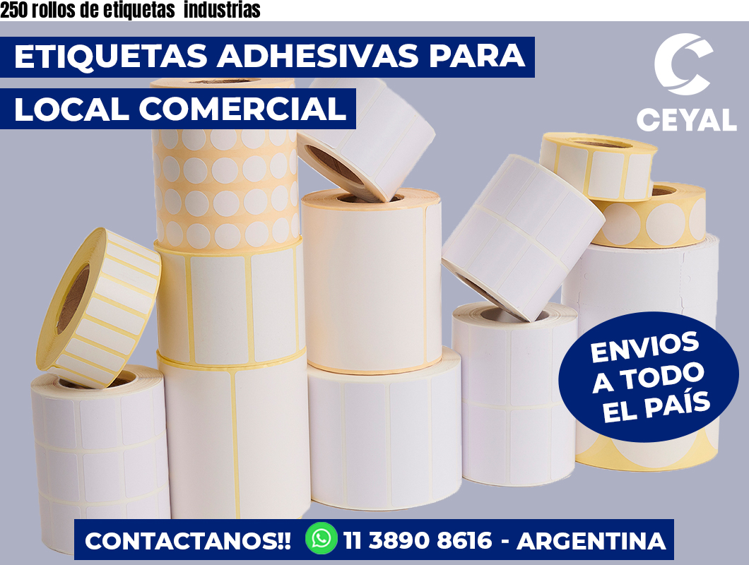 250 rollos de etiquetas  industrias