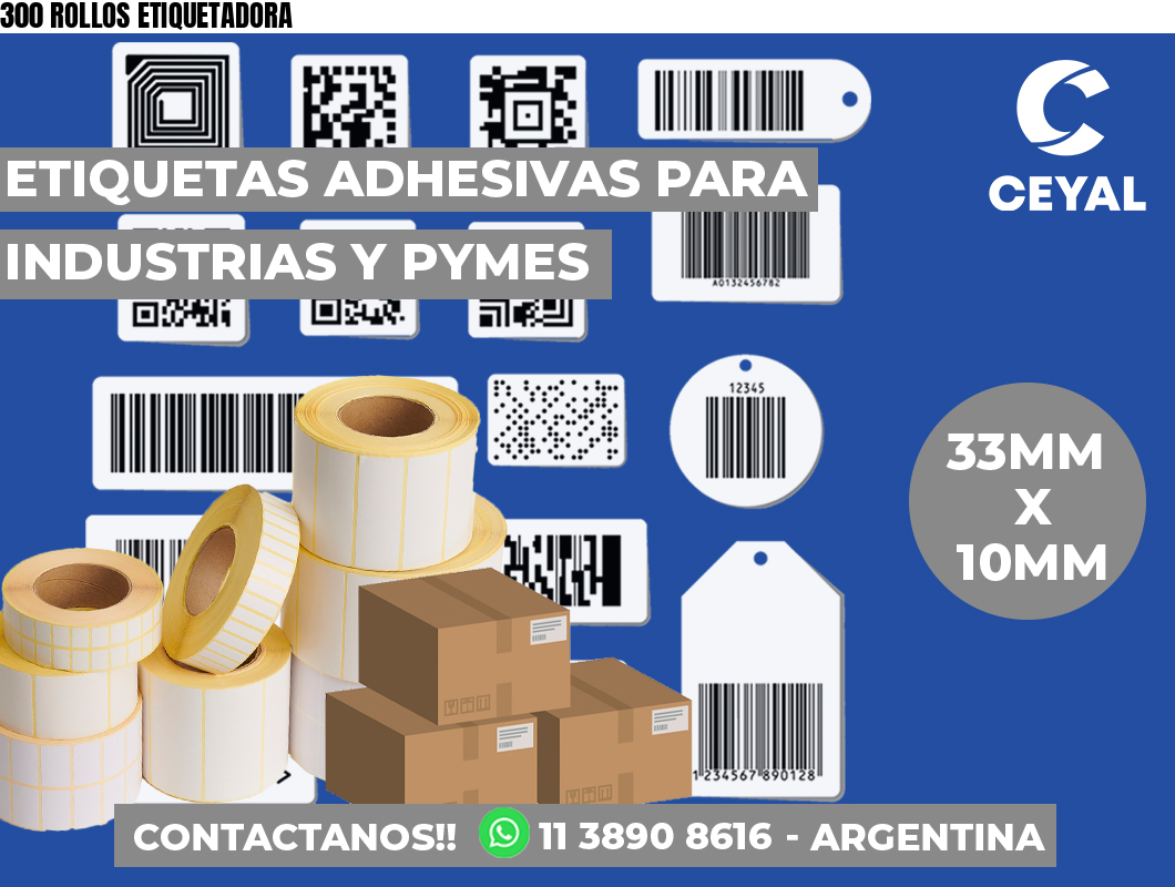 300 ROLLOS ETIQUETADORA