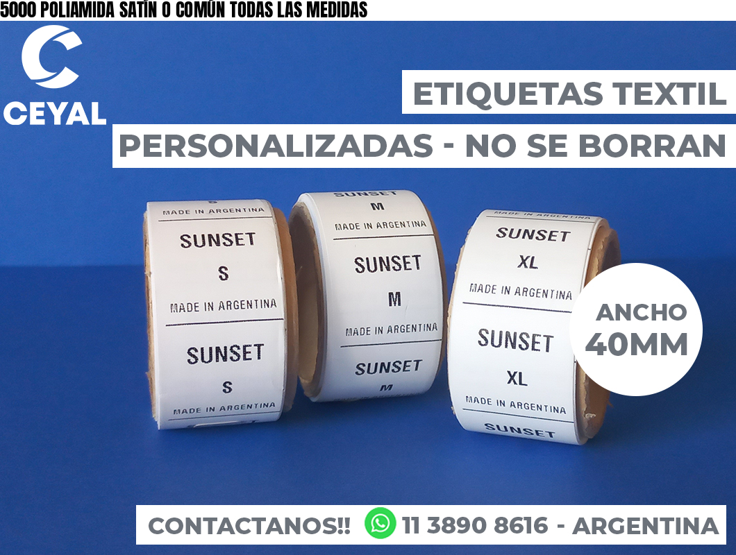 5000 POLIAMIDA SATÍN O COMÚN TODAS LAS MEDIDAS