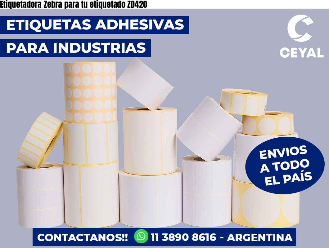 Etiquetadora Zebra para tu etiquetado ZD420