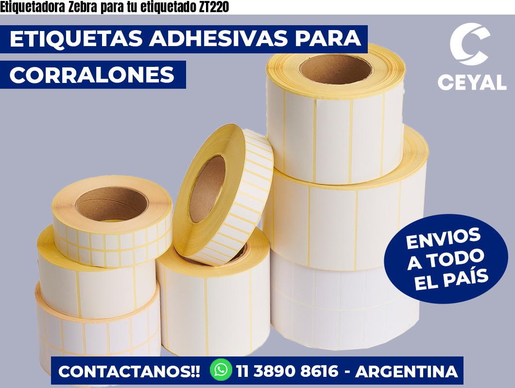 Etiquetadora Zebra para tu etiquetado ZT220