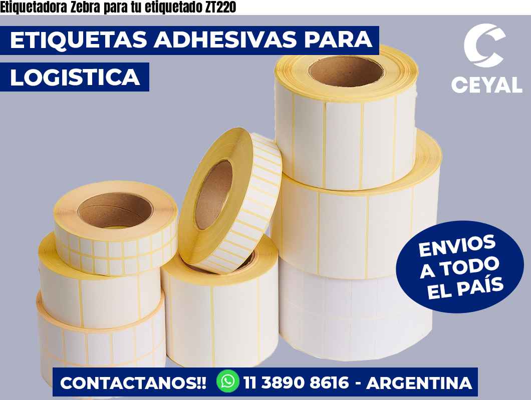 Etiquetadora Zebra para tu etiquetado ZT220
