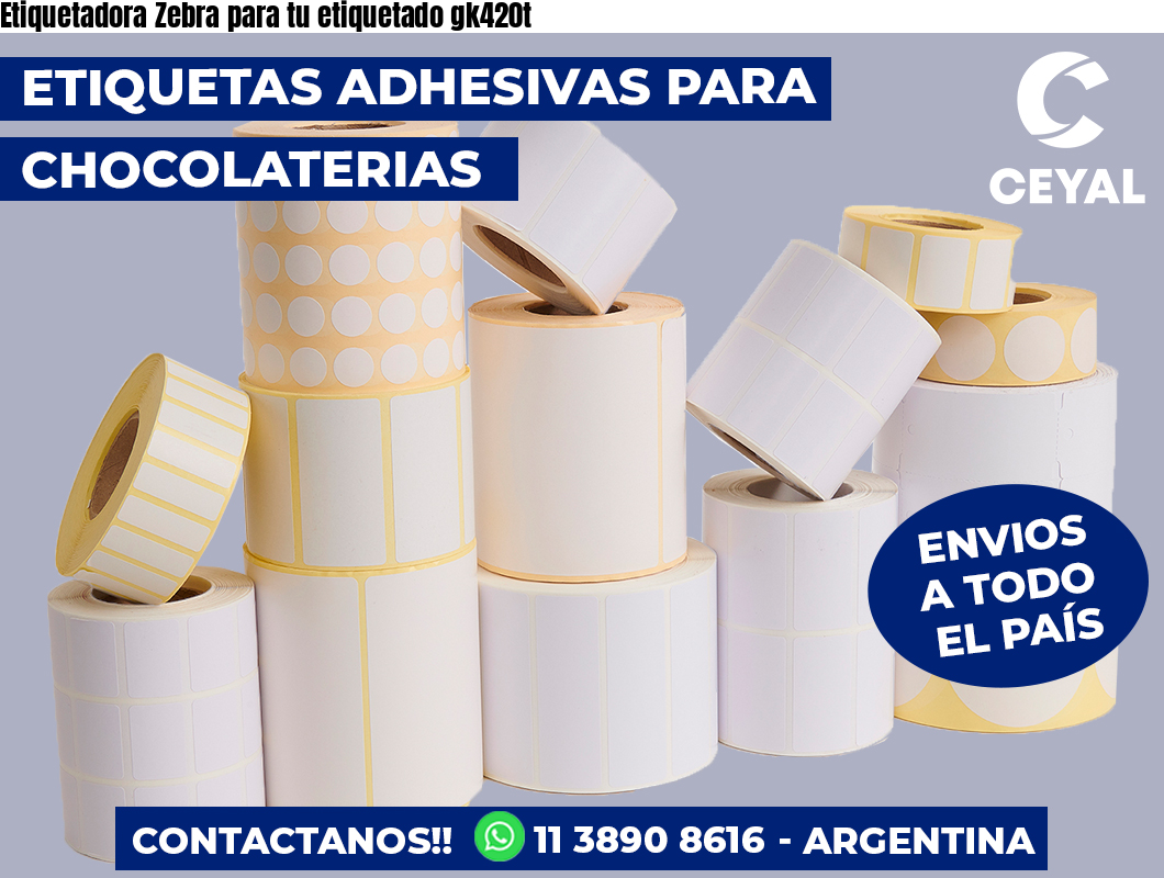 Etiquetadora Zebra para tu etiquetado gk420t