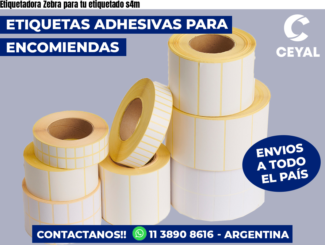 Etiquetadora Zebra para tu etiquetado s4m