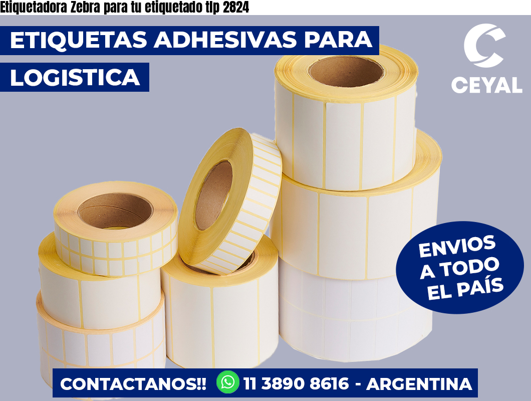 Etiquetadora Zebra para tu etiquetado tlp 2824