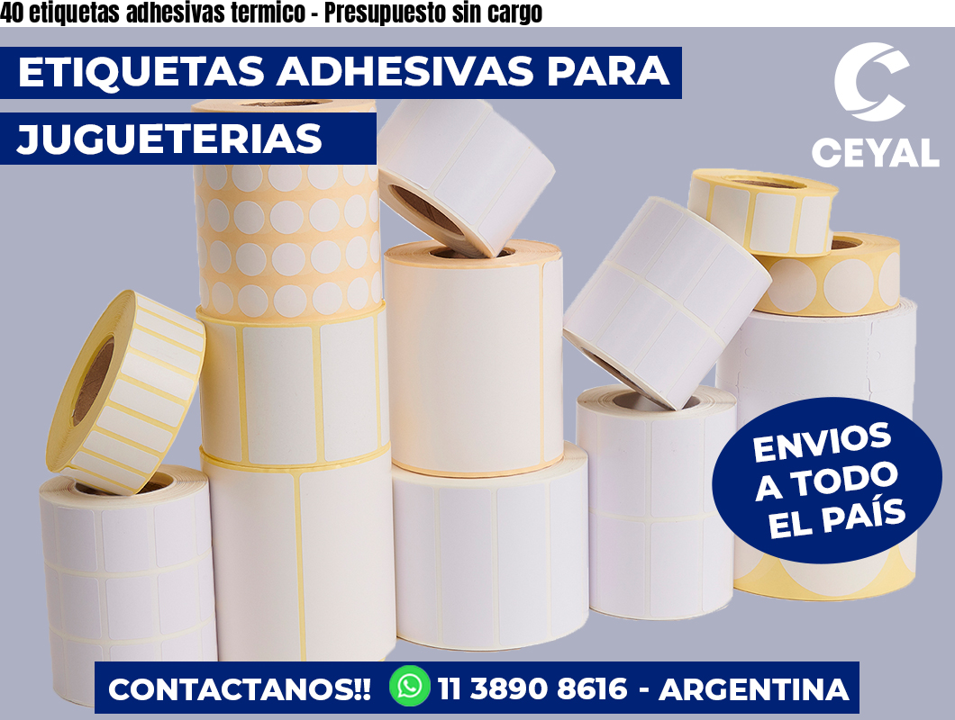40 etiquetas adhesivas termico – Presupuesto sin cargo