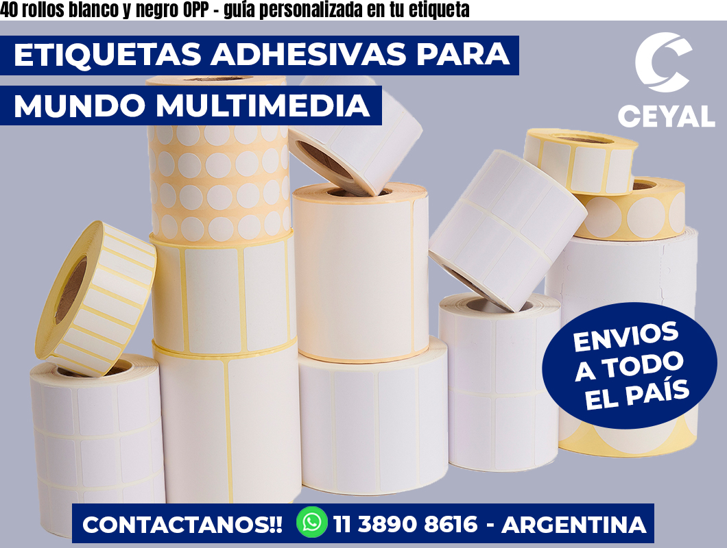 40 rollos blanco y negro OPP – guía personalizada en tu etiqueta