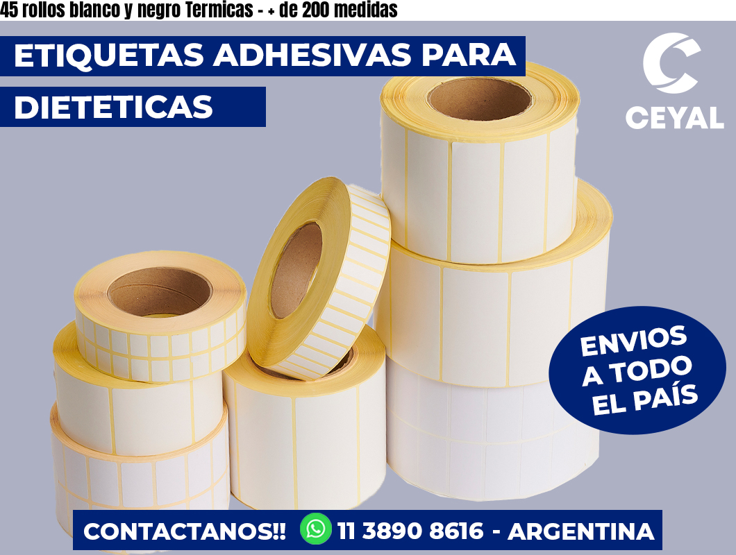 45 rollos blanco y negro Termicas - + de 200 medidas