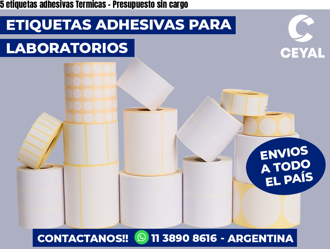 5 etiquetas adhesivas Termicas - Presupuesto sin cargo