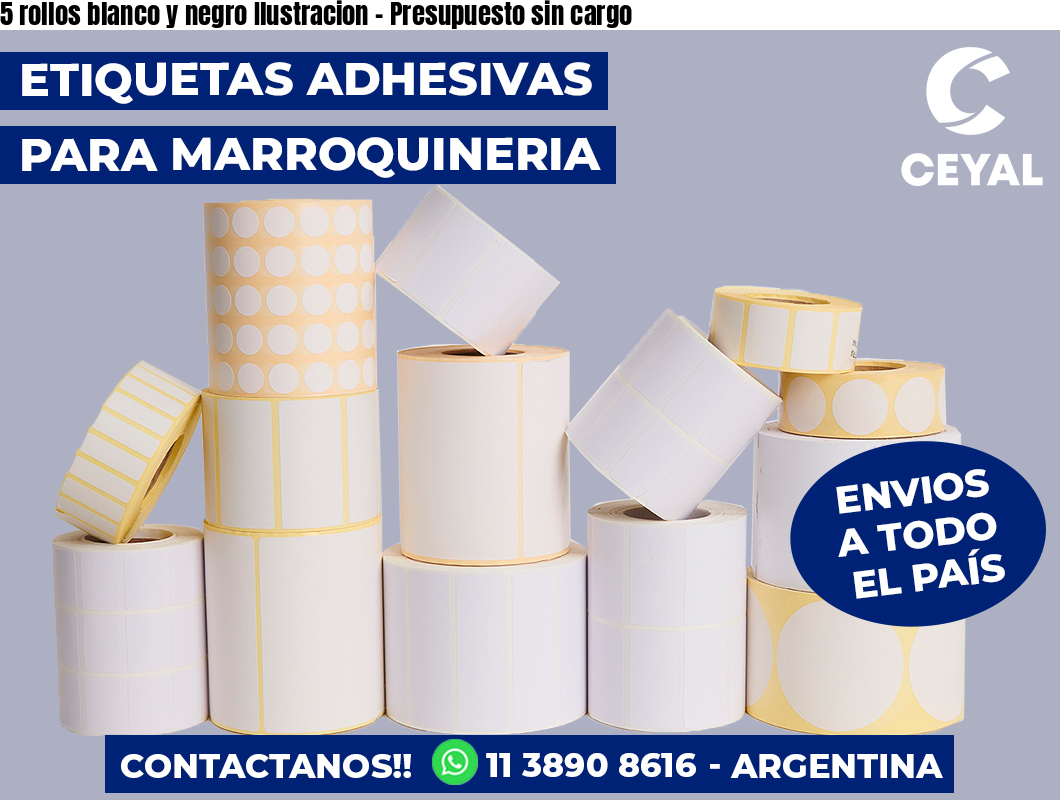 5 rollos blanco y negro Ilustracion - Presupuesto sin cargo