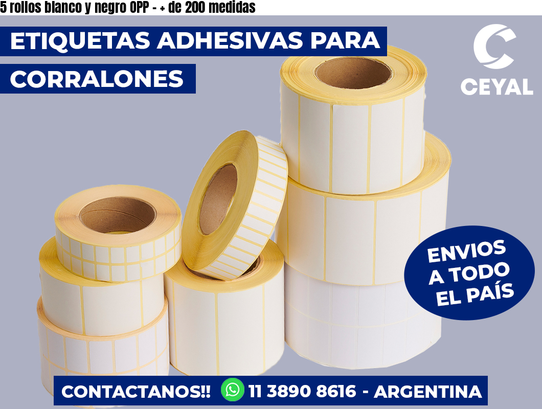5 rollos blanco y negro OPP – + de 200 medidas