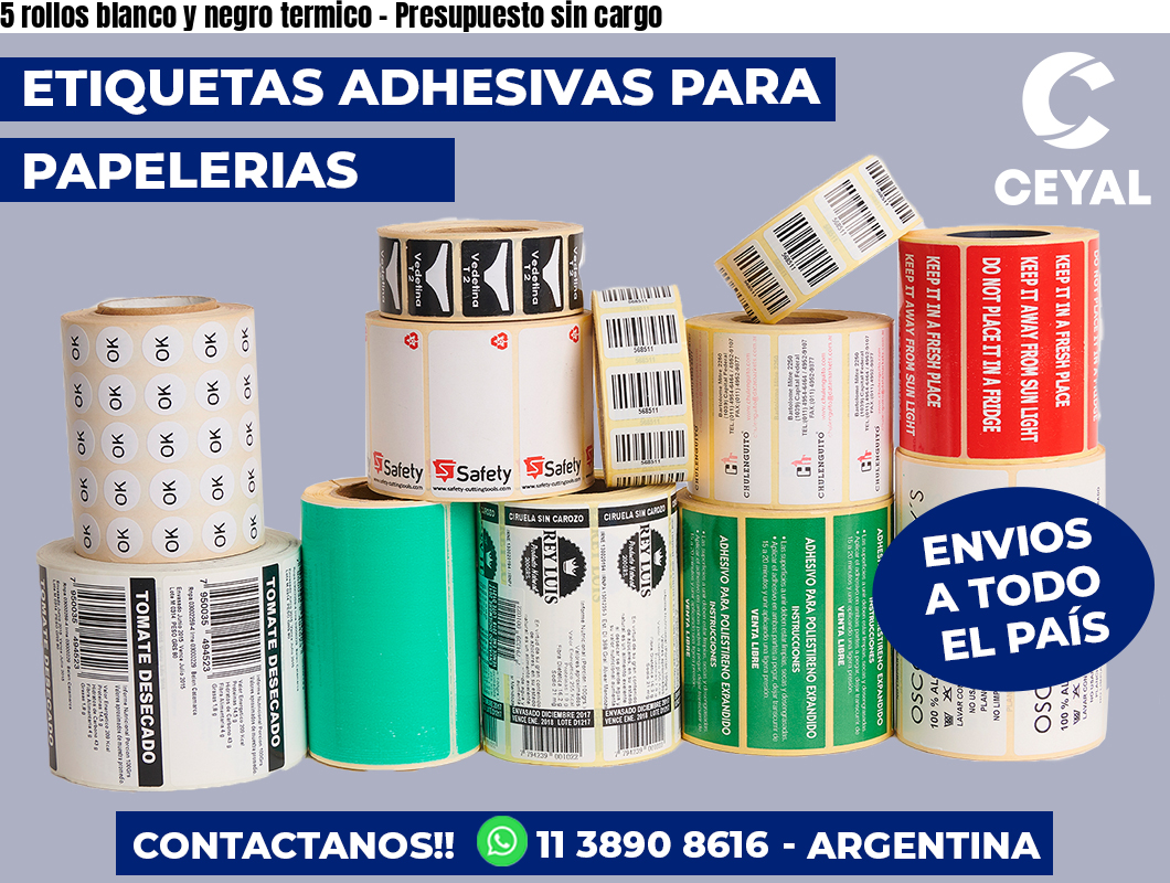 5 rollos blanco y negro termico - Presupuesto sin cargo