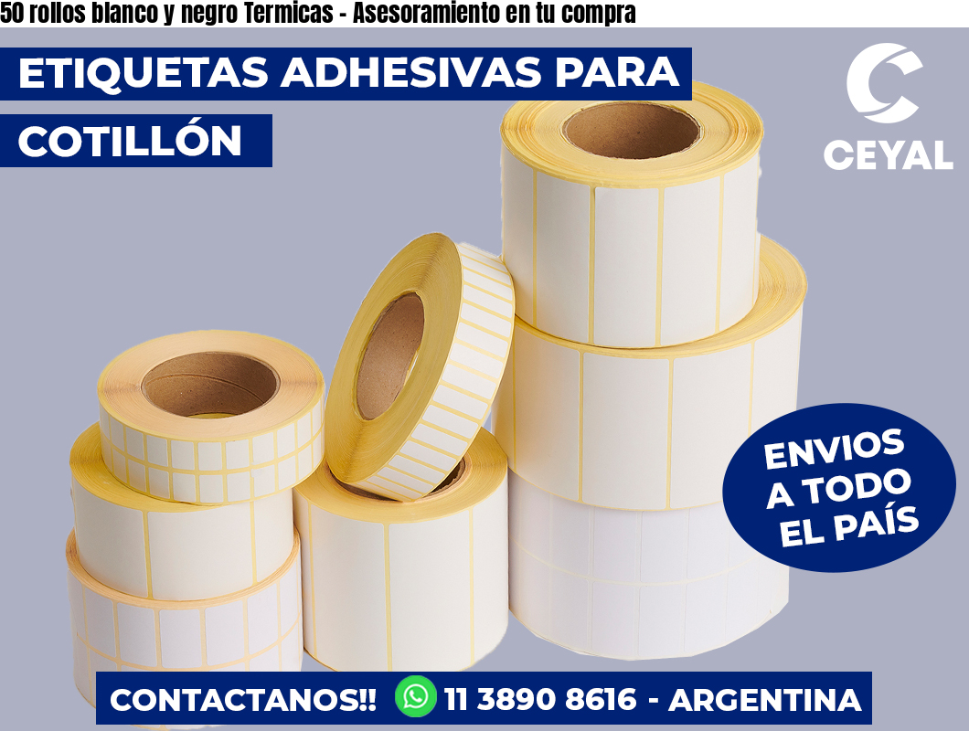50 rollos blanco y negro Termicas – Asesoramiento en tu compra