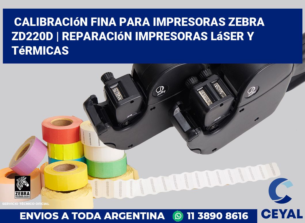 Calibración fina para impresoras Zebra ZD220d | Reparación impresoras láser y térmicas