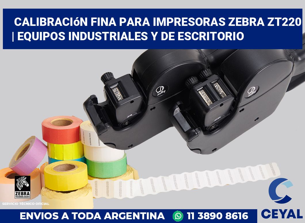 Calibración fina para impresoras Zebra ZT220 | Equipos industriales y de escritorio