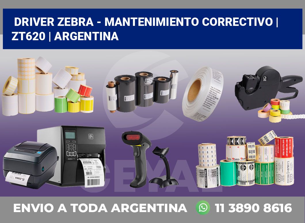 Driver Zebra – mantenimiento correctivo | ZT620 | Argentina
