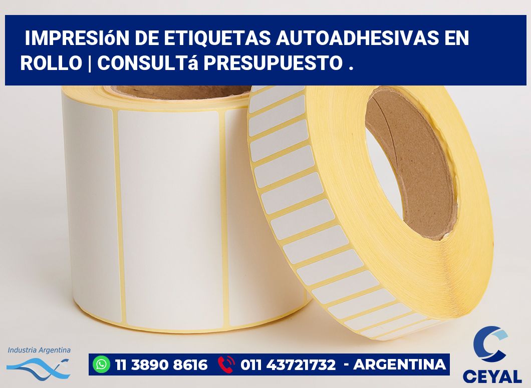Impresión de etiquetas autoadhesivas en rollo | Consultá presupuesto .