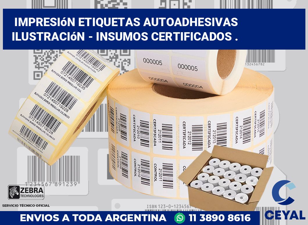 Impresión etiquetas autoadhesivas ilustración - Insumos certificados .