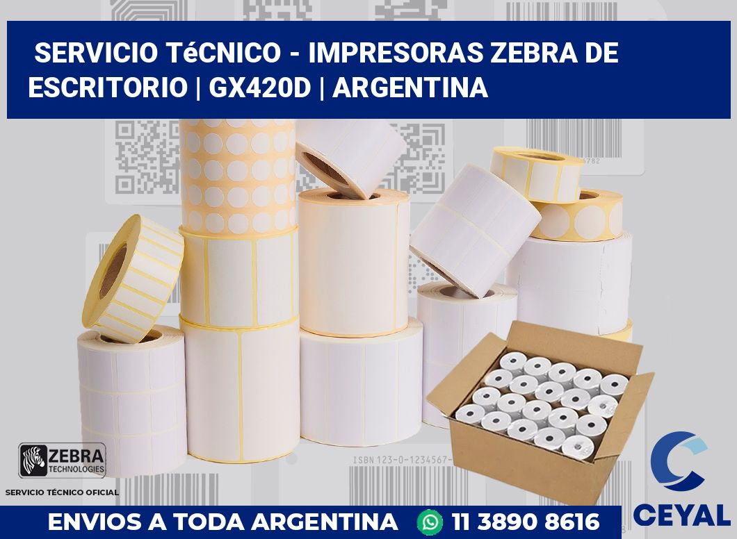 Servicio técnico - Impresoras Zebra de escritorio | GX420d | Argentina
