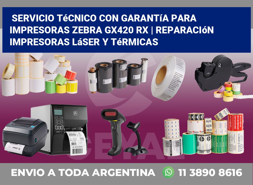 Servicio técnico con garantía para impresoras Zebra GX420 RX | Reparación impresoras láser y térmicas