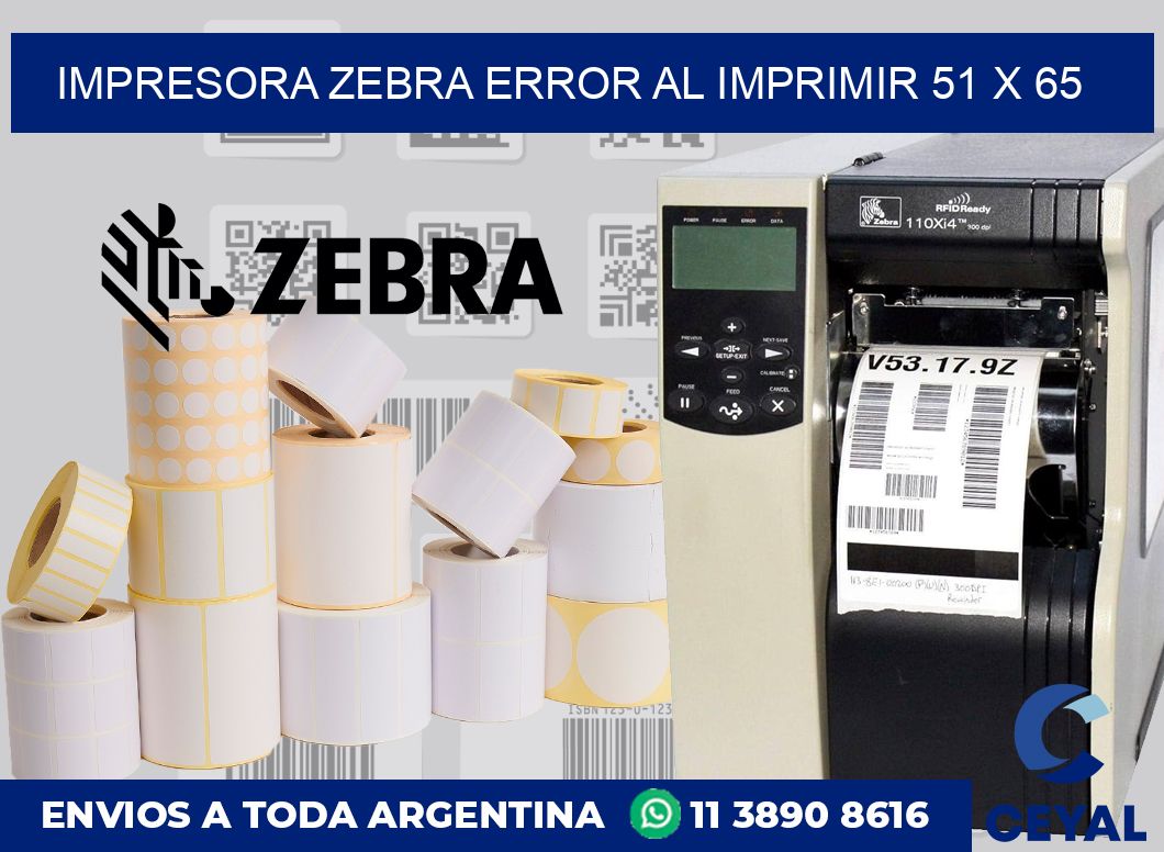 Impresora Zebra error al imprimir 51 x 65